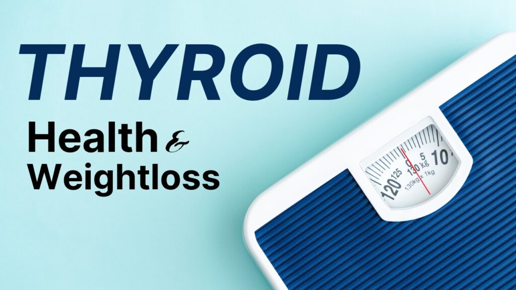 Thyroid Health and Weight loss